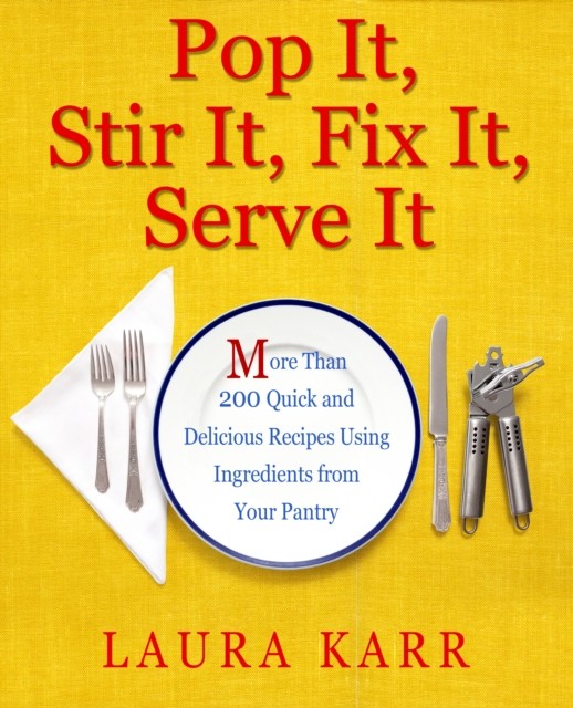 Pop It, Stir It, Fix It, Serve It, Laura Karr