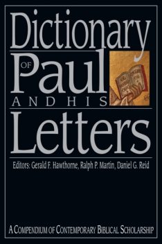 Dictionary of Paul and his letters, Ralph Martin, Daniel Reid, GERALD F HAWTHORNE