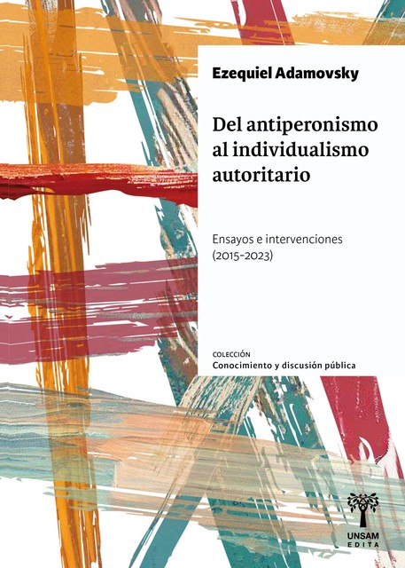 Del antiperonismo al individualismo autoritario, Ezequiel Adamovky