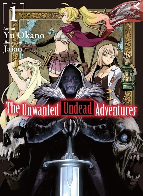 The Unwanted Undead Adventurer: Volume 1, Yu Okano