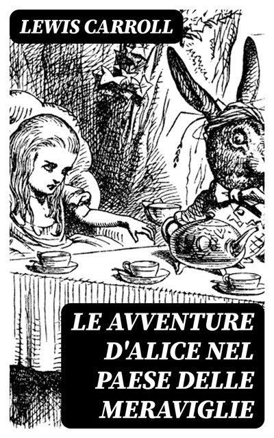 Le avventure d'Alice nel paese delle meraviglie, Lewis Carroll