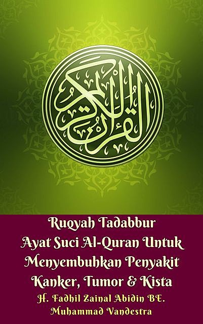 Ruqyah Tadabbur Ayat Suci Al-Quran Untuk Menyembuhkan Penyakit Kanker, Tumor & Kista, Muhammad Vandestra, H. Fadhil Zainal Abidin BE.
