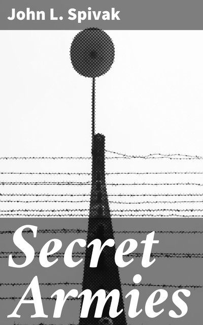 Secret Armies, John L.Spivak