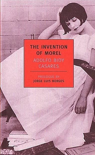The Invention of Morel, Adolfo Bioy Casares