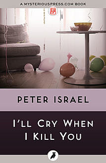 I'll Cry When I Kill You, Peter Israel