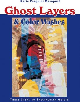 Ghost Layers & Color Washes, Katie Pasquini Masopust