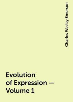 Evolution of Expression — Volume 1, Charles Wesley Emerson