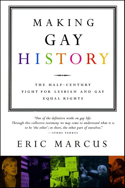 Making Gay History, Eric Marcus
