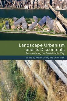 Landscape Urbanism and its Discontents, Andrés Duany, Emily Talen