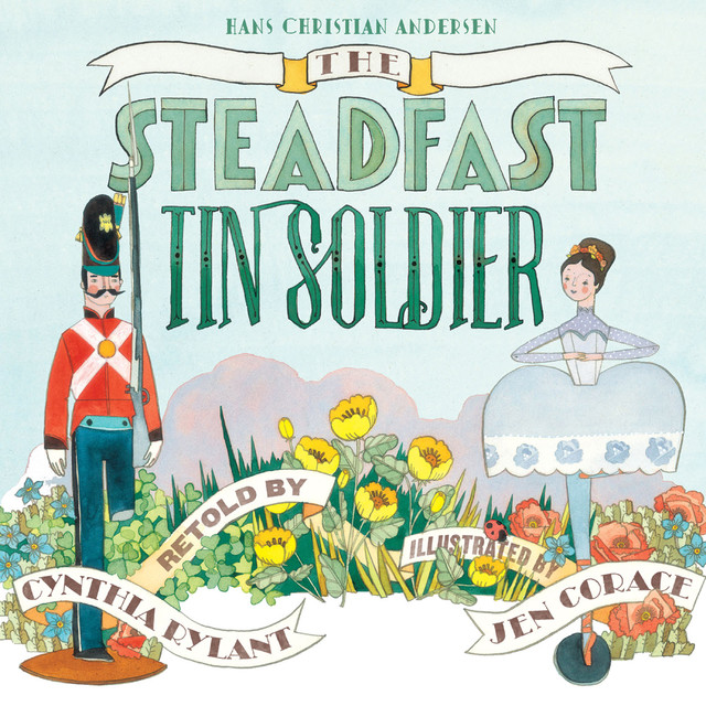 The Steadfast Tin Soldier, Hans Christian Andersen, Cynthia Rylant