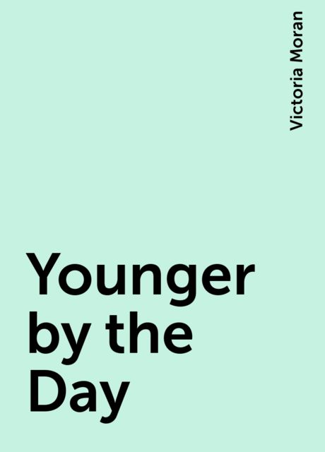 Younger by the Day, Victoria Moran