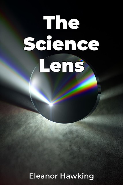 The Science Lens, Eleanor Hawking