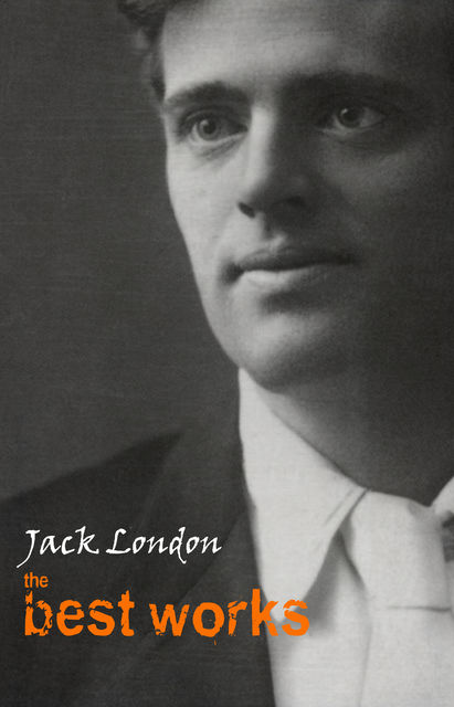 Jack London: The Best Works, Jack London