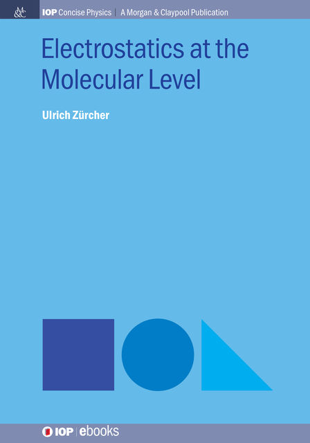 Electrostatics at the Molecular Level, Ulrich Zürcher