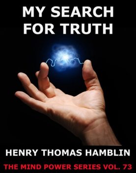 My Search For Truth, Henry Thomas Hamblin