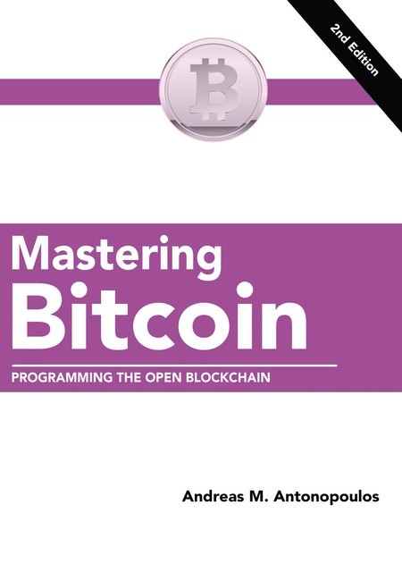 Mastering Bitcoin, Andreas M.Antonopoulos