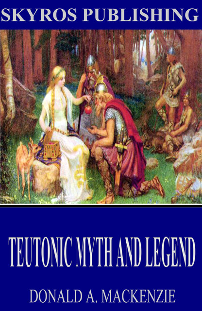 Teutonic Myth And Legend, Donald A.Mackenzie