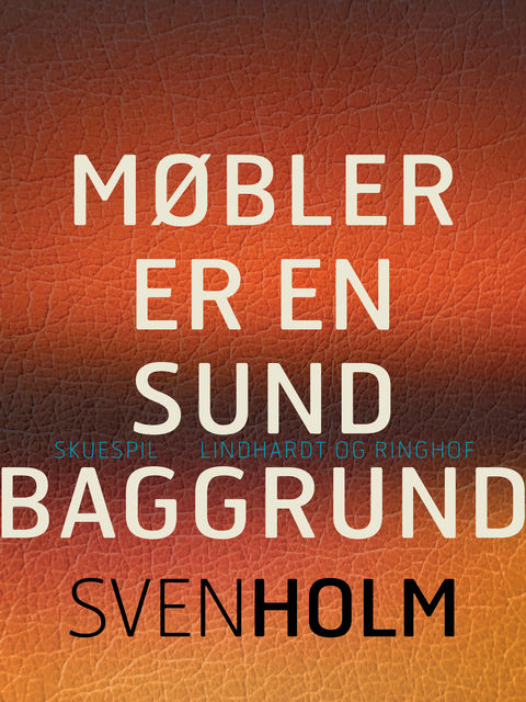 Møbler er en sund baggrund, Sven Holm