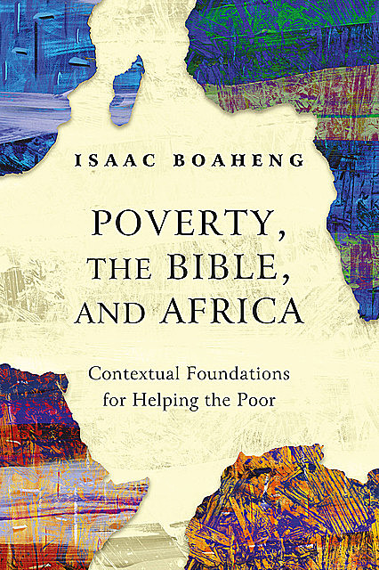 Poverty, the Bible, and Africa, Isaac Boaheng