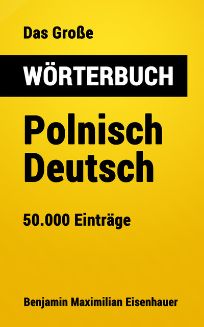 Das Große Wörterbuch Polnisch – Deutsch, Benjamin Maximilian Eisenhauer