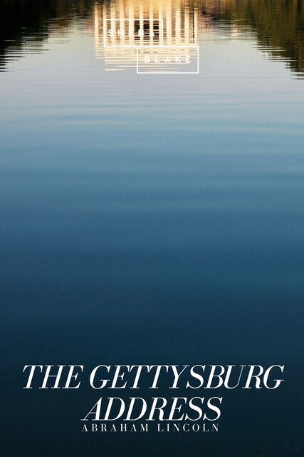 The Gettysburg Address, Abraham Lincoln