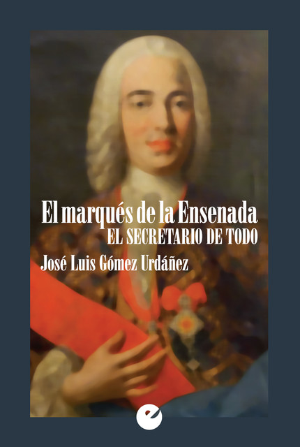 El marqués de la Ensenada, José Luis Gómez Urdáñez
