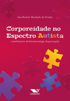 Corporeidade No Espectro Autista: Contribuições Da Fenomenologia Da Percepção, Ana Beatriz Machado de Freitas