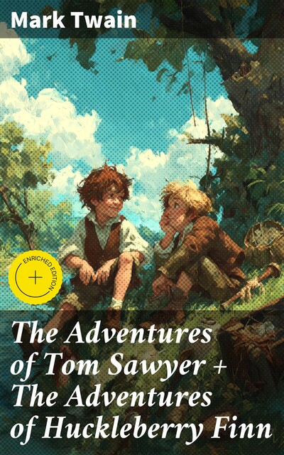 The Adventures of Tom Sawyer + The Adventures of Huckleberry Finn, Mark Twain
