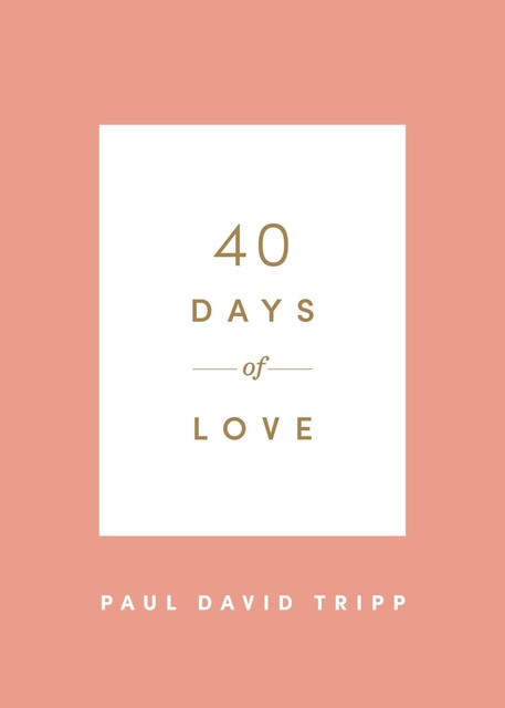 40 Days of Love, Paul David Tripp