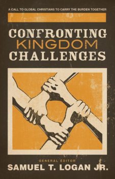 Confronting Kingdom Challenges, Peter Jones, Jimmy Lin, Diane Langberg, Yusufu Turaki, Peter Jensen, David R. Haburchak, Charles Clayton, In Whan Kim, John Nicholls, Manuel Ortiz, Ron Scates, Victor Cole, Wilson Chow