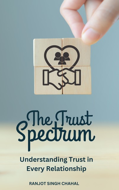 The Trust Spectrum, Ranjot Singh Chahal