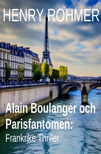 Alain Boulanger och Parisfantomen: Frankrike Thriller, Henry Rohmer