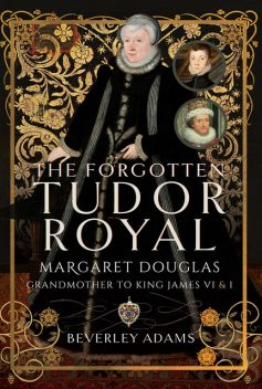 The Forgotten Tudor Royal, Beverley Adams