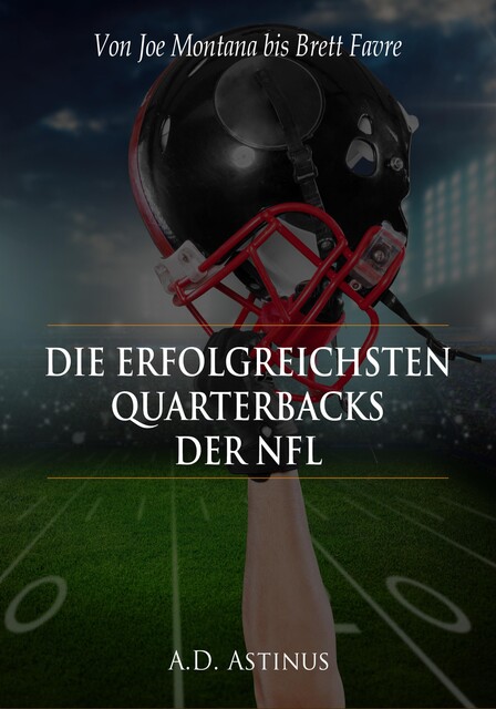 Die neun erfolgreichsten Quarterbacks der NFL, A.D. Astinus