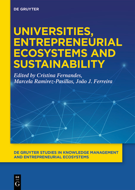 Universities, Entrepreneurial Ecosystems, and Sustainability, Cristina Fernandes, João J. Ferreira, Marcela Ramírez-Pasillas