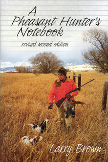 A Pheasant Hunter's Notebook, Larry Brown