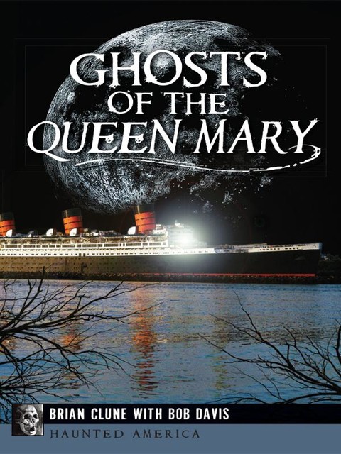 Ghosts of the Queen Mary, Bob Davis, Brian Clune