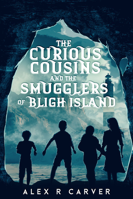 The Curious Cousins and the Smugglers of Bligh Island, Alex R Carver