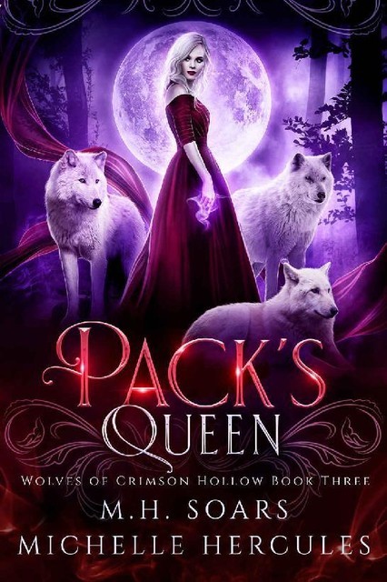Pack's Queen: A Fairy Tale Retelling Paranormal Romance (Wolves of Crimson Hollow Book 3), Michelle Hercules, M.H. Soars