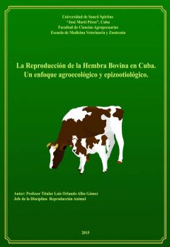 La reproducción de la hembra bovina en Cuba: un enfoque agroecológico y epizootiológico, Luis Orlando Alba Gómez