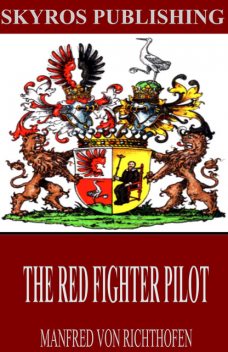 The Red Battle Flyer, Freiherr von Manfred Richthofen