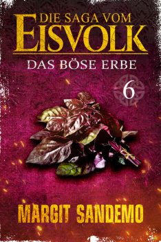 Die Saga vom Eisvolk 6 – Das böse Erbe, Margit Sandemo