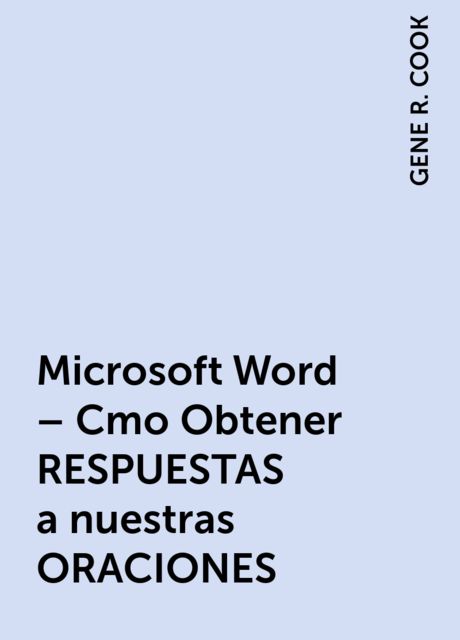 Microsoft Word – Cmo Obtener RESPUESTAS a nuestras ORACIONES, GENE R. COOK