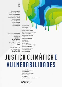 Justiça Climática e Vulnerabilidades – 1ª Ed – 2024, Clarissa Marques, Andrea Lucas Garin, Beatriz Carvalho Nogueira, Belén Olmos Giupponi, Carmen G. Gonzalez, Carolina Bianchini Bonini, Cheryl L. Daytec, Chiara Mori Passoni, Danhue J. Kim, Devin O'Donnell, Elizabeth Ferris, Gabriela Mezzanotti, Gabriela S