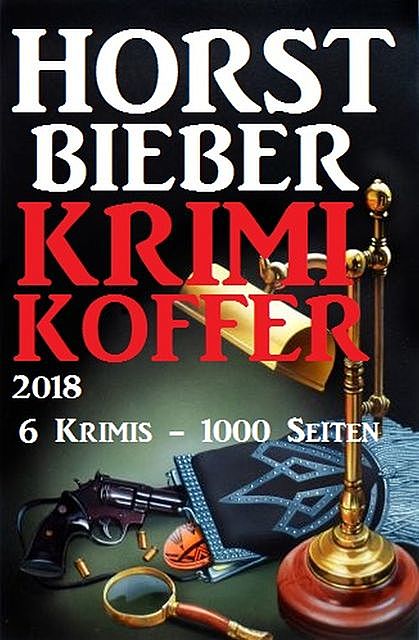 Horst Bieber Krimi Koffer 2018 – 6 Krimis – 1000 Seiten, Horst Bieber
