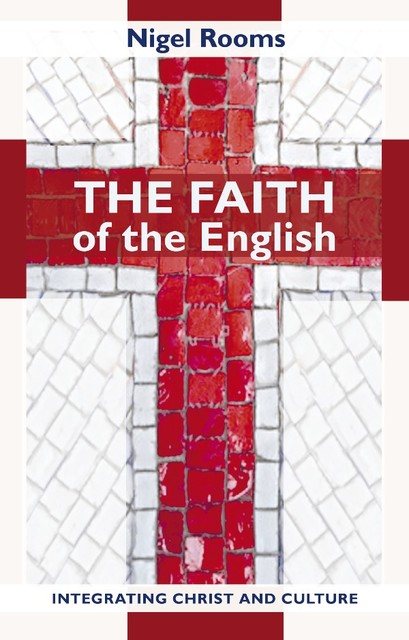 The Faith of the English, Nigel Rooms