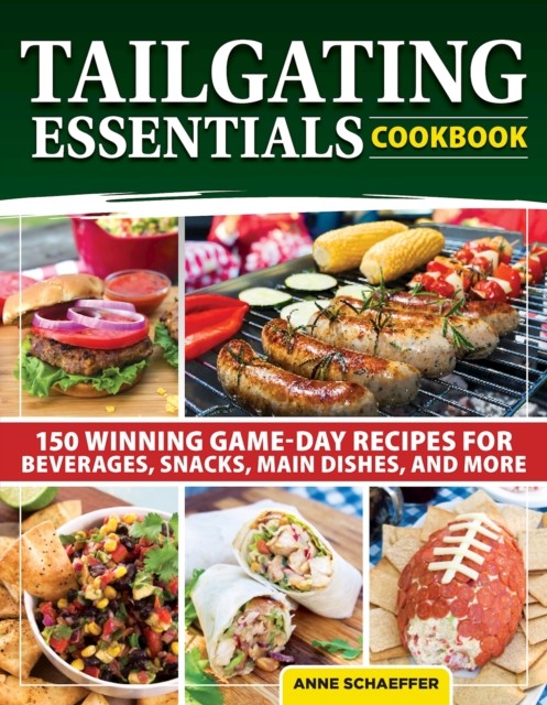 Tailgating Essentials Cookbook, Anne Schaeffer