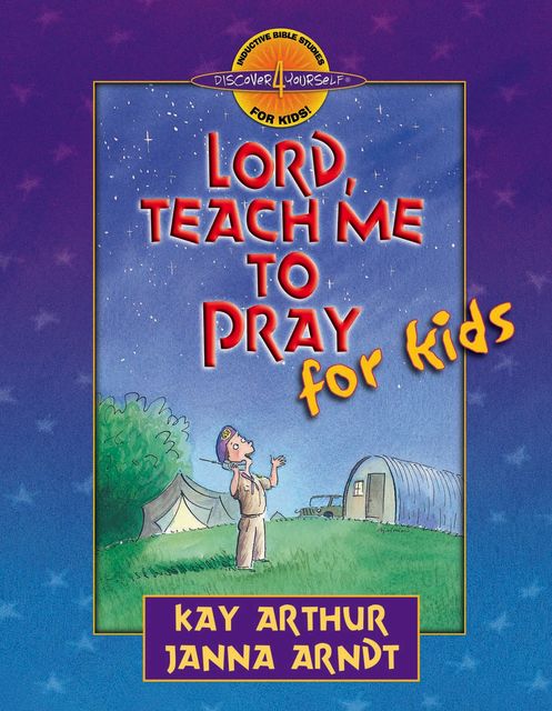 Lord, Teach Me to Pray for Kids, Janna Arndt, Kay Arthur