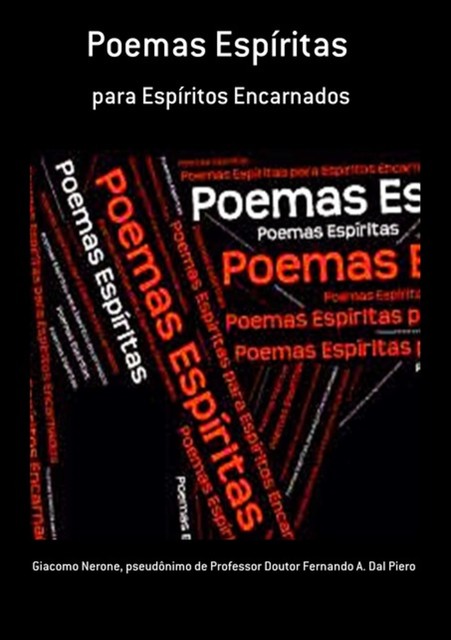 Poemas Espíritas, Giacomo Nerone, Pseudônimo DeDoutor Fernando A. Dal Piero