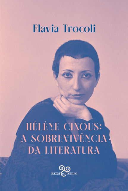 Hélène Cixous, Flavia Trocoli